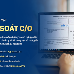 Dịch vụ rà soát CO – giấy chứng nhận xuất xứ hàng hóa (C/O Review)