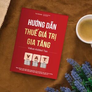 Sách Hướng dẫn Thuế giá trị gia tăng – Value-Added Tax