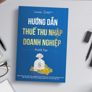 Sách hướng dẫn thuế Thu nhập doanh nghiệp – Profit Tax